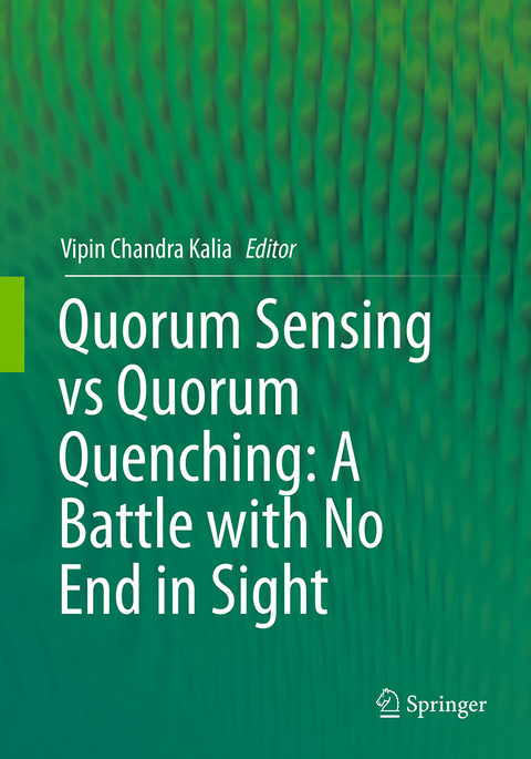 Quorum Sensing vs Quorum Quenching: A Battle with No End in Sight - 