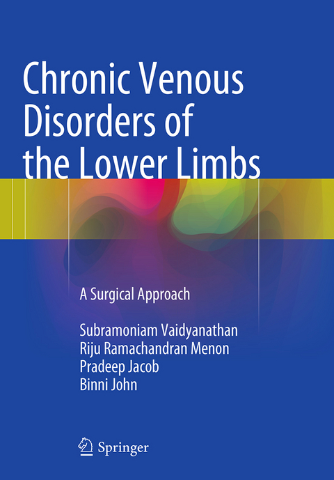 Chronic Venous Disorders of the Lower Limbs - Subramoniam Vaidyanathan, Riju Ramachandran Menon, Pradeep Jacob, Binni John