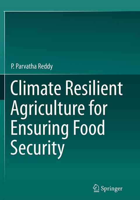 Climate Resilient Agriculture for Ensuring Food Security - P. Parvatha Reddy