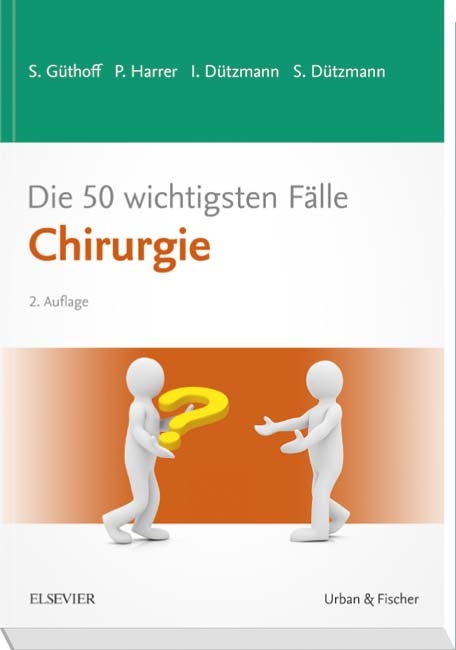 Die 50 wichtigsten Fälle Chirurgie - Sonja Güthoff, Petra Harrer, Stephan Dützmann, Isabell Dützmann