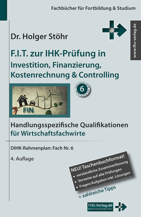 F.I.T. zur IHK-Prüfung in Investition, Finanzierung, Kostenrechnung & Controlling - Holger Stöhr