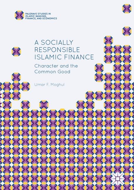 A Socially Responsible Islamic Finance - Umar F. Moghul