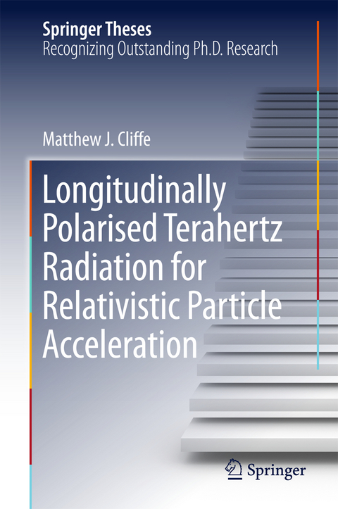 Longitudinally Polarised Terahertz Radiation for Relativistic Particle Acceleration - Matthew. J Cliffe