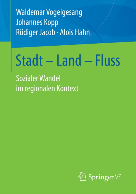 Stadt – Land – Fluss - Waldemar Vogelgesang, Johannes Kopp, Rüdiger Jacob, Alois Hahn