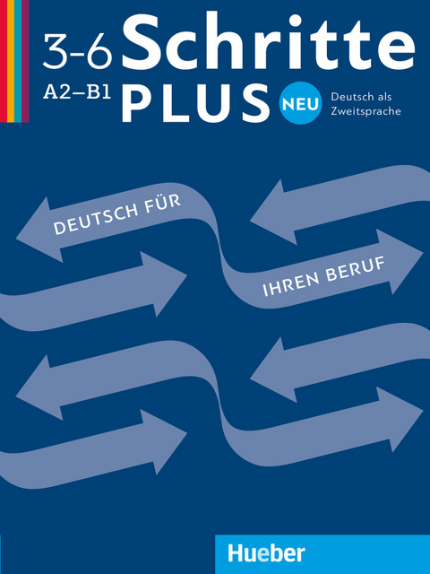 Schritte plus Neu 3–6 Deutsch für Ihren Beruf - Gloria Bosch, Kristine Dahmen, Ulrike Haas