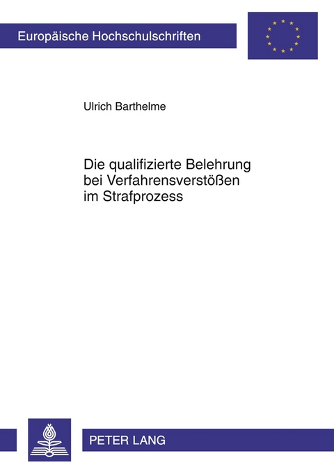 Die qualifizierte Belehrung bei Verfahrensverstößen im Strafprozess - Ulrich Barthelme