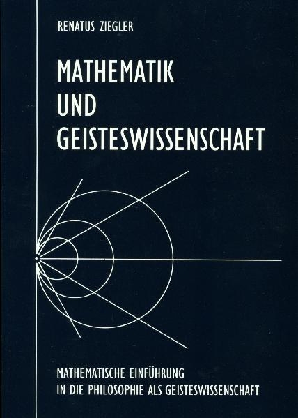 Mathematik und Geisteswissenschaft - Renatus Ziegler