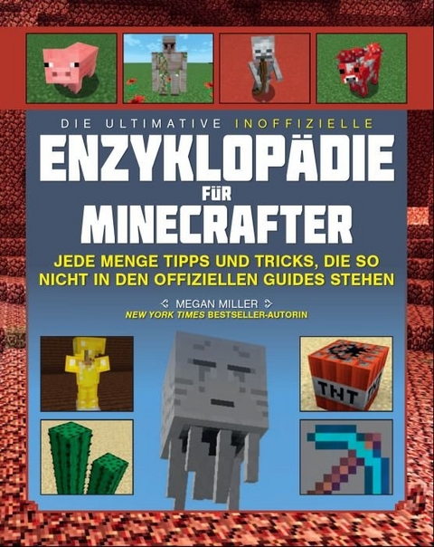 Die ultimative inoffizielle Enzyklopädie für Minecrafter - Megan Miller