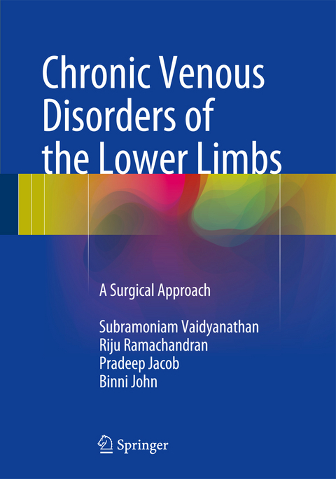 Chronic Venous Disorders of the Lower Limbs - Subramoniam Vaidyanathan, Riju Ramachandran Menon, Pradeep Jacob, Binni John