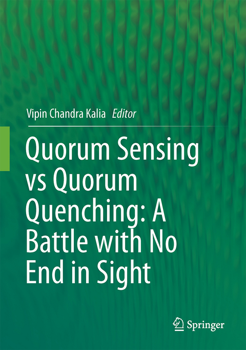 Quorum Sensing vs Quorum Quenching: A Battle with No End in Sight - 