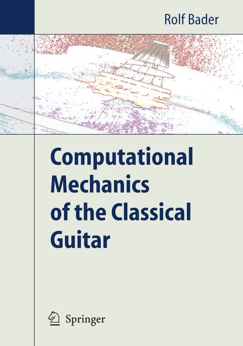 Computational Mechanics of the Classical Guitar - Rolf Bader