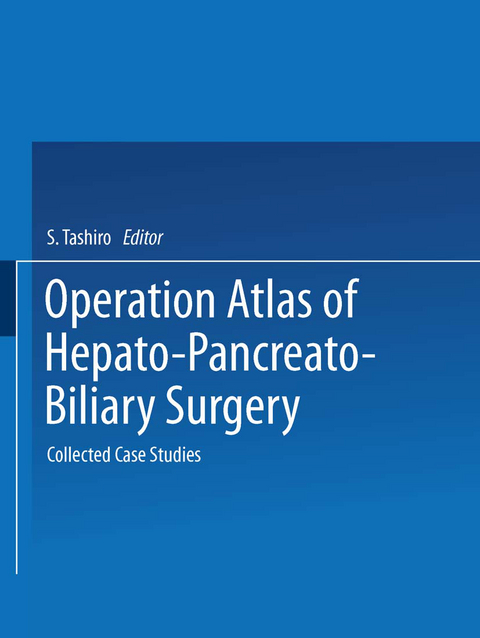 Operation Atlas of Hepato-Pancreato-Biliary Surgery - 