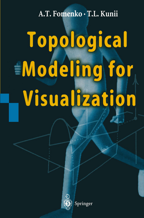 Topological Modeling for Visualization - Anatolij T. Fomenko, Tosiyasu L. Kunii