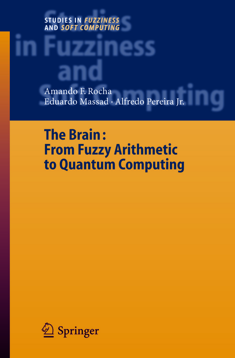 The Brain: Fuzzy Arithmetic to Quantum Computing - Armando Freitas Rocha, Eduardo Massad, Alfredo Pereira