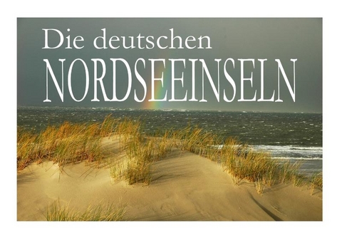 Die deutschen Nordseeinseln - Ein Bildband - 