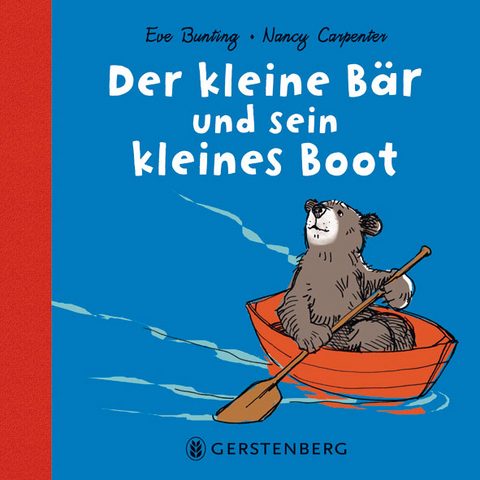 Der kleine Bär und sein kleines Boot - Eve Bunting, Nancy Carpenter