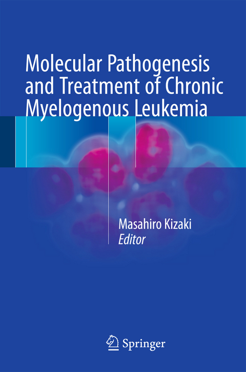 Molecular Pathogenesis and Treatment of Chronic Myelogenous Leukemia - 