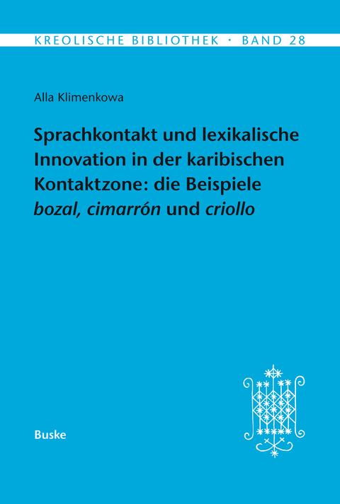 Sprachkontakt und lexikalische Innovation in der karibischen Kontaktzone: die Beispiele bozal, cimarrón und criollo - Alla Klimenkowa