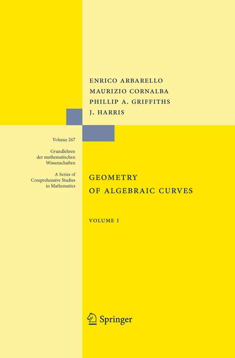 Geometry of Algebraic Curves - Enrico Arbarello, Maurizio Cornalba, Phillip Griffiths, Joseph Daniel Harris