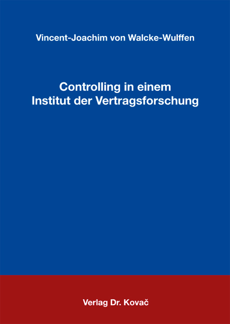 Controlling in einem Institut der Vertragsforschung - Vincent-Joachim von Walcke-Wulffen