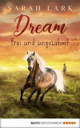 Dream - Frei und ungezähmt - Sarah Lark