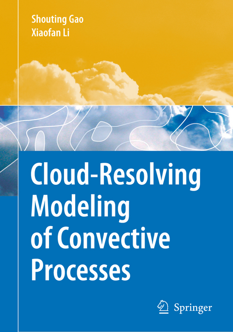 Cloud-Resolving Modeling of Convective Processes - Shouting Gao, Xiaofan Li