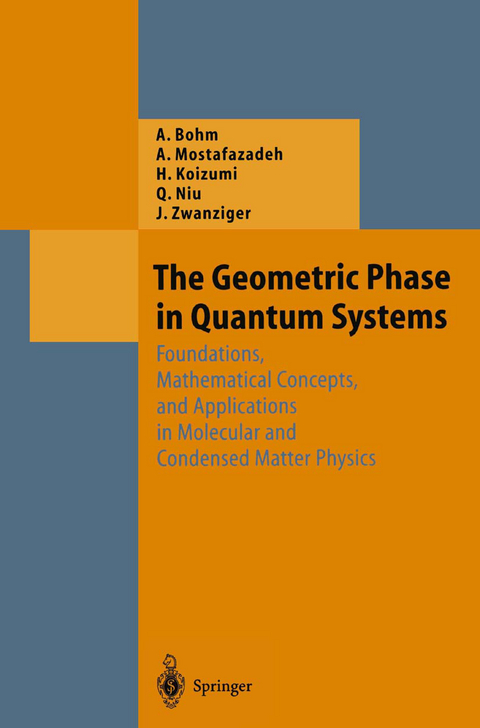 The Geometric Phase in Quantum Systems - Arno Bohm, Ali Mostafazadeh, Hiroyasu Koizumi, Qian Niu, Josef Zwanziger