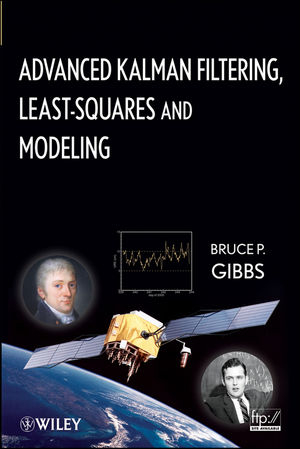 Advanced Kalman Filtering, Least-Squares and Modeling - Bruce P. Gibbs