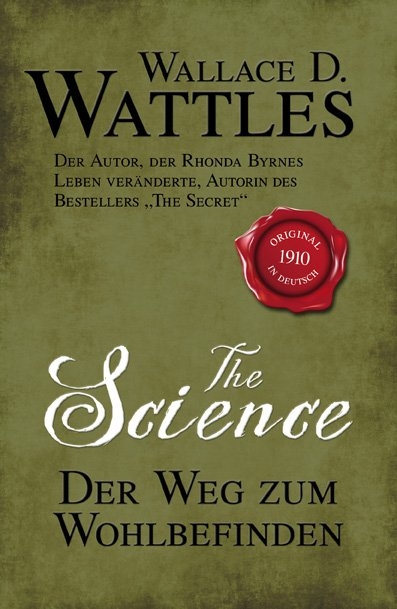 The Science - Der Weg zum Wohlbefinden - Wallace D. Wattles