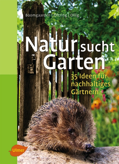 Natur sucht Garten - Heike Boomgaarden, Werner Ollig, Bärbel Oftring