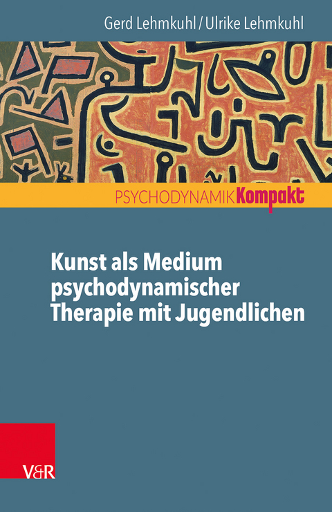 Kunst als Medium psychodynamischer Therapie mit Jugendlichen - Gerd Lehmkuhl, Ulrike Lehmkuhl