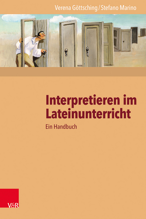 Interpretieren im Lateinunterricht - Verena Göttsching, Stefano Marino