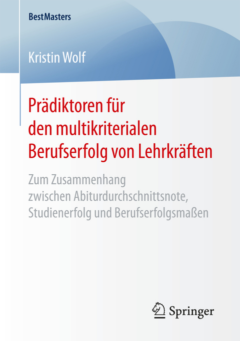 Prädiktoren für den multikriterialen Berufserfolg von Lehrkräften - Kristin Wolf