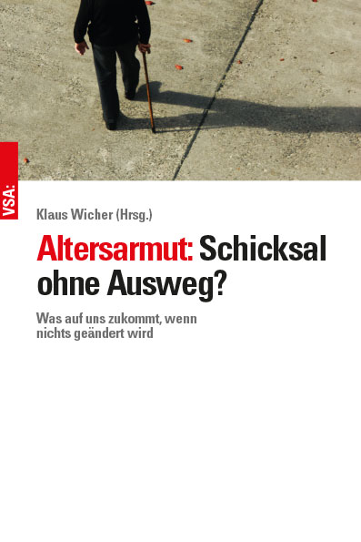 Altersarmut: Schicksal ohne Ausweg? - Christoph Butterwege, Ursula Engelen-Kefer, Ragnar Hönig, Klaus Michaelis, Ingrid Breckner, Simon Güntner, Katja Karger, Berthold Bose, Sabine Böddinghaus, Cansu Özdemir, Joachim Bischoff