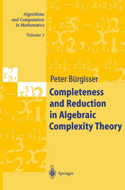 Completeness and Reduction in Algebraic Complexity Theory - Peter Bürgisser