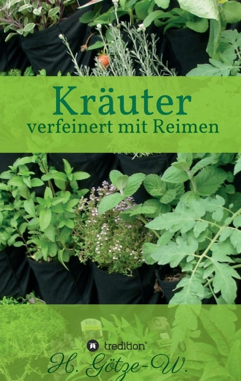 Kräuter - verfeinert mit Reimen - H. Götze-W.