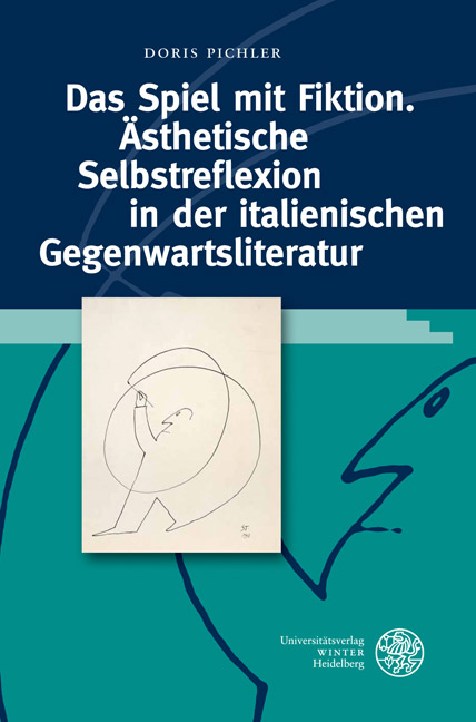 Das Spiel mit Fiktion. Ästhetische Selbstreflexion in der italienischen Gegenwartsliteratur - Doris Pichler