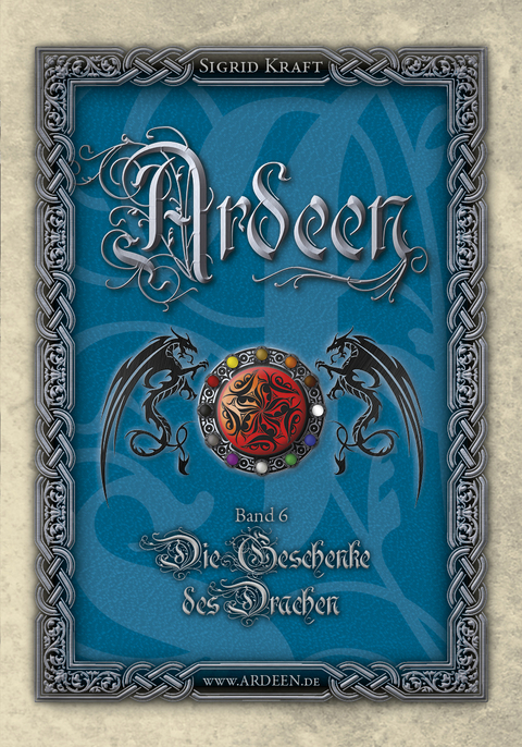 Ardeen, Band 6: Die Geschenke des Drachen - Sigrid Kraft