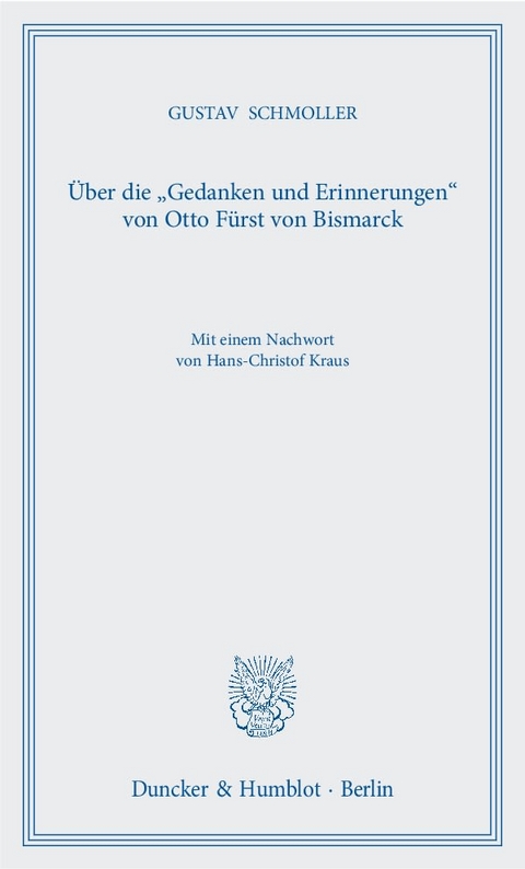 Über die "Gedanken und Erinnerungen" von Otto Fürst von Bismarck. - Gustav Schmoller