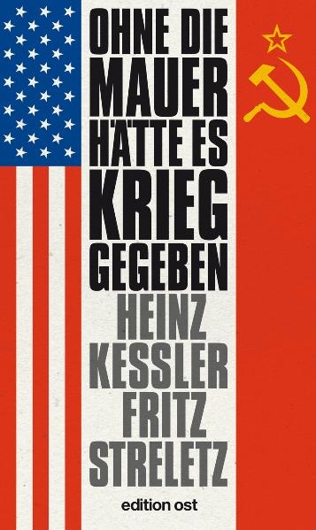 Ohne die Mauer hätte es Krieg gegeben - Heinz Keßler, Fritz Streletz