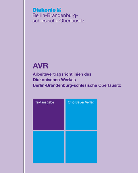 AVR DWBO - Arbeitsvertragsrichtlinien des Diakonischen Werkes Berlin- Brandenburg-schlesische Oberlausitz