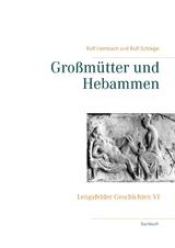 Großmütter und Hebammen - Rolf Schlegel, Rolf Leimbach