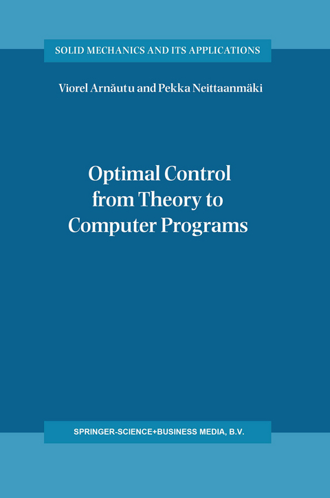 Optimal Control from Theory to Computer Programs - Viorel Arnăutu, Pekka Neittaanmäki