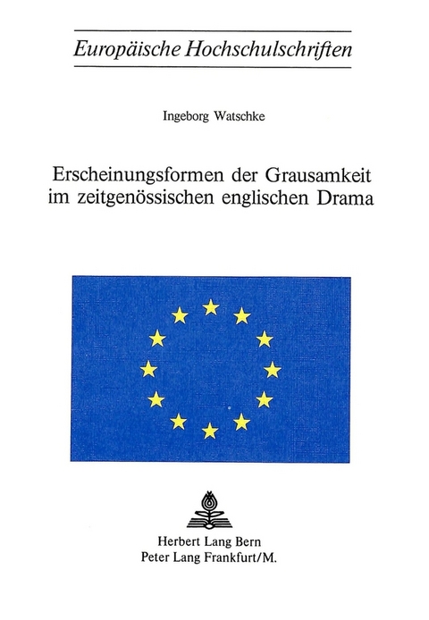 Erscheinungsformen der Grausamkeit im zeitgenössischen englischen Drama - Ingeborg Watschke