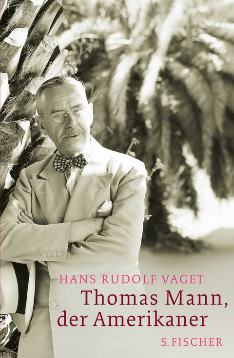 Thomas Mann, der Amerikaner - Hans Rudolf Vaget