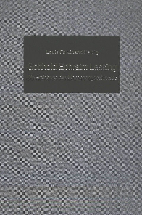 Gotthold Ephraim Lessing. Die Erziehung des Menschengeschlechts - Louis F. Helbig