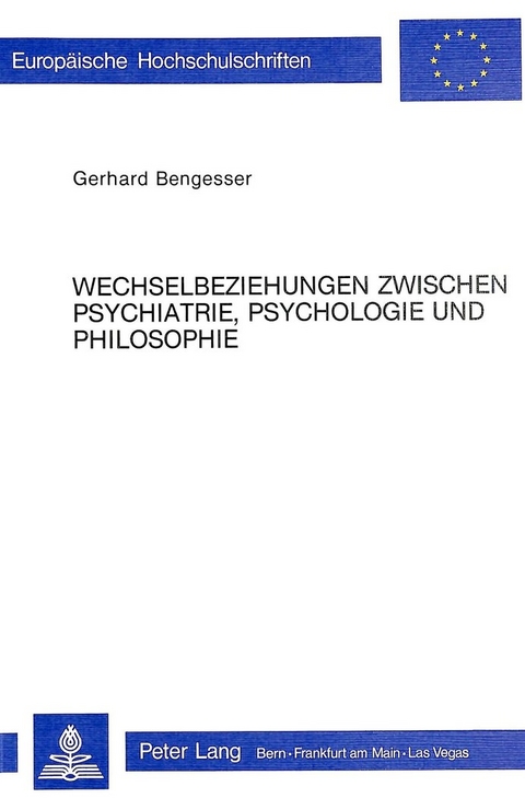 Wechselbeziehungen zwischen Psychiatrie, Psychologie und Philosophie - Gerhard Bengesser