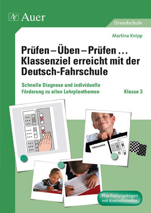 Prüfen - Üben - Prüfen Klassenziel erreicht mit der Deutsch-Fahrschule - Martina Knipp