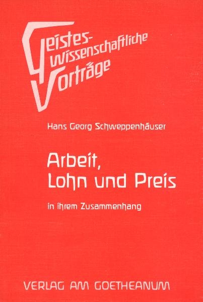 Arbeit, Lohn und Preis in ihrem Zusammenhang - Hans G Schweppenhäuser