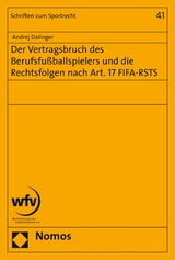 Der Vertragsbruch des Berufsfußballspielers und die Rechtsfolgen nach Art. 17 FIFA-RSTS - Andrej Dalinger